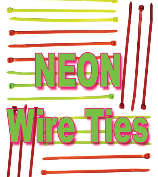 Cable Ties-Nylon Neon Other names Wire Ties • Zip Ties • Quick Ties • Wire Wraps • Tie Wraps